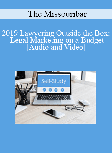 The Missouribar - 2019 Lawyering Outside the Box: Legal Marketing on a Budget