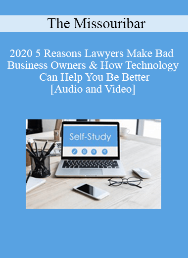 The Missouribar - 2020 5 Reasons Lawyers Make Bad Business Owners & How Technology Can Help You Be Better