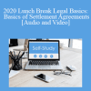 The Missouribar - 2020 Lunch Break Legal Basics: Basics of Settlement Agreements