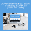 The Missouribar - 2020 Lunch Break Legal Basics: Conducting a DWI Case