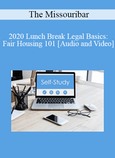 The Missouribar - 2020 Lunch Break Legal Basics: Fair Housing 101