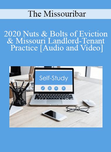 The Missouribar - 2020 Nuts & Bolts of Eviction & Missouri Landlord-Tenant Practice