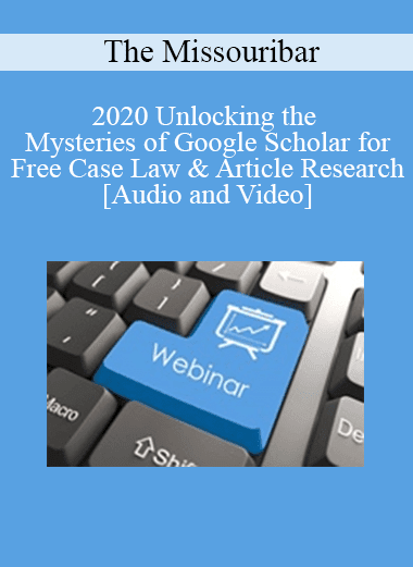 The Missouribar - 2020 Unlocking the Mysteries of Google Scholar for Free Case Law & Article Research