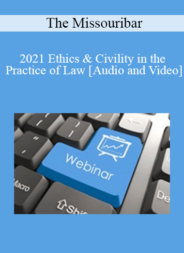 The Missouribar - 2021 Ethics & Civility in the Practice of Law