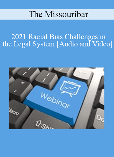The Missouribar - 2021 Racial Bias Challenges in the Legal System