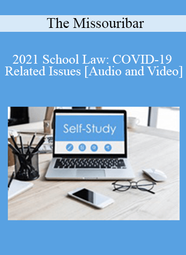 The Missouribar - 2021 School Law: COVID-19 Related Issues