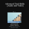 William A. Barton - Advanced Trial Skills: Modern Tactics You Can Implement Today