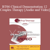 BT06 Clinical Demonstration 12 - Couples Therapy: Dismantling Negative Projections - Ellyn Bader