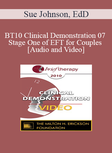 BT10 Clinical Demonstration 07 - Stage One of EFT for Couples - Sue Johnson