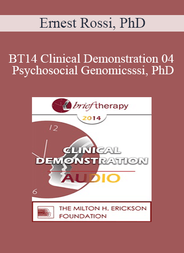 BT14 Clinical Demonstration 04 - Psychosocial Genomics: Utilizing the 4-Stage Creative Process Treating Anxiety