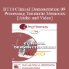 BT14 Clinical Demonstration 09 - Processing Traumatic Memories - Bessel van der Kolk