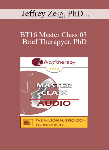 BT16 Master Class 03 - Brief Therapy: Experiential Approaches Combining Gestalt and Hypnosis (III) - Jeffrey Zeig