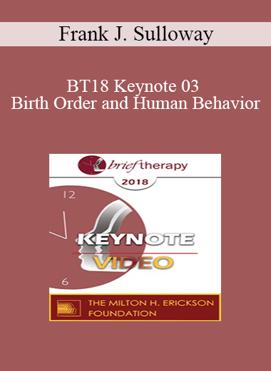 BT18 Keynote 03 - Birth Order and Human Behavior: Understanding an Elusive Relationship - Frank J. Sulloway