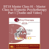BT18 Master Class 01 - Master Class in Hypnotic Psychotherapy Part 1 - Michael Yapko