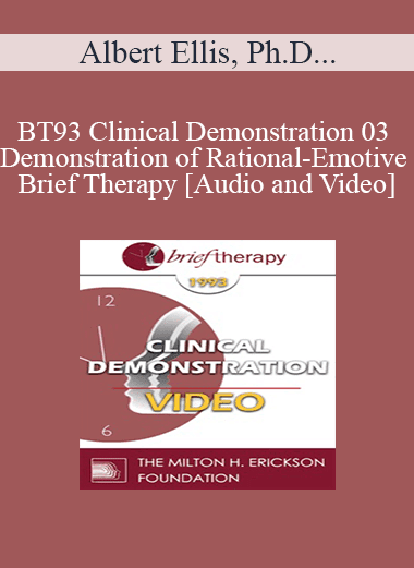 BT93 Clinical Demonstration 03 - Demonstration of Rational-Emotive Brief Therapy - Albert Ellis
