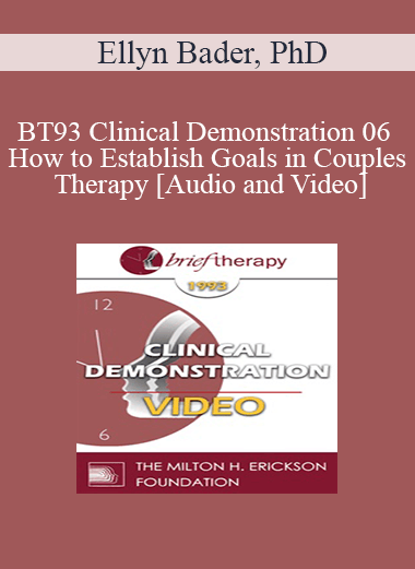 BT93 Clinical Demonstration 06 - How to Establish Goals in Couples Therapy - Ellyn Bader