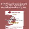BT96 Clinical Demonstration 05 - Using Stress Symptoms To Facilitate Problem Solving and Healing - Ernest Rossi