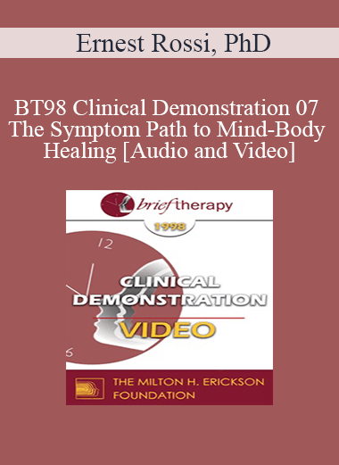 BT98 Clinical Demonstration 07 - The Symptom Path to Mind-Body Healing - Ernest Rossi