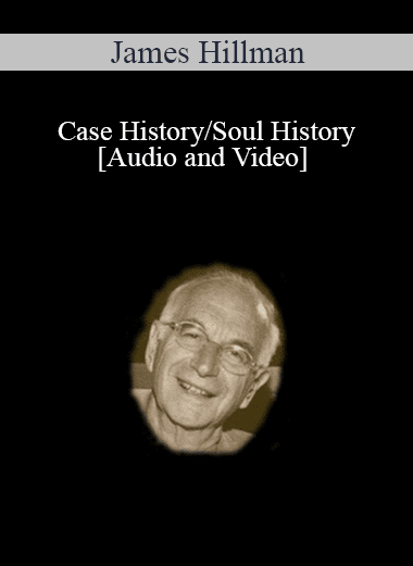 Case History/Soul History - James Hillman