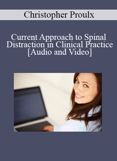 Christopher Proulx - Current Approach to Spinal Distraction in Clinical Practice