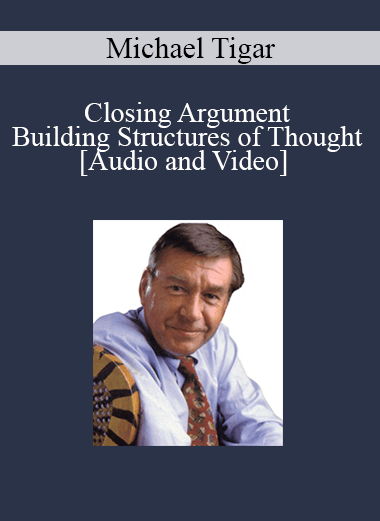 Michael Tigar - Closing Argument - Building Structures of Thought