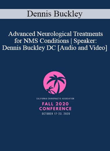 Dennis Buckley - Advanced Neurological Treatments for NMS Conditions | Speaker: Dennis Buckley DC