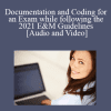 Documentation and Coding for an Exam while following the 2021 E&M Guidelines - Dr. Evan Gwilliam - 1 CE (Distance CE Hours)