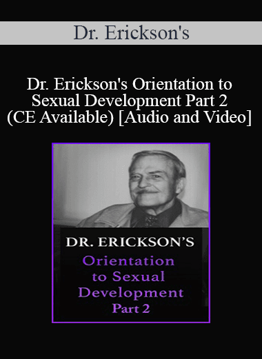 Dr. Erickson's - Orientation to Sexual Development Part 2 (CE Available)
