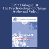 EP05 Dialogue 10 - The Psychobiology of Change - Ernest Rossi