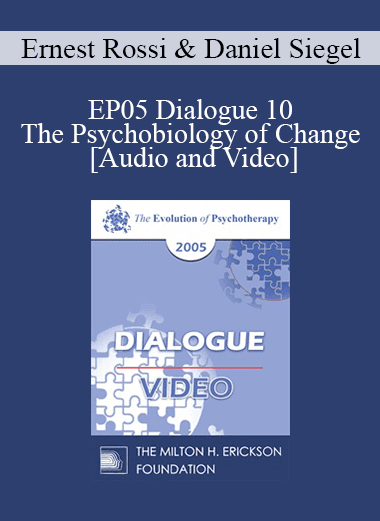 EP05 Dialogue 10 - The Psychobiology of Change - Ernest Rossi