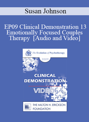 EP09 Clinical Demonstration 13 - Emotionally Focused Couples Therapy - Susan Johnson