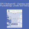 EP13 Dialogue 02 - Expertise and Psychotherapy: What are the Core Tasks of Psychotherapy? - Donald Meichenbaum