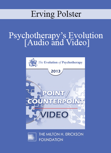 EP13 Point/Counter Point 02 - Psychotherapy’s Evolution: Beyond Pathology into the Landscape of Living - Erving Polster