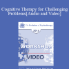 EP13 Workshop 18 - Cognitive Therapy for Challenging Problems - Judith S. Beck