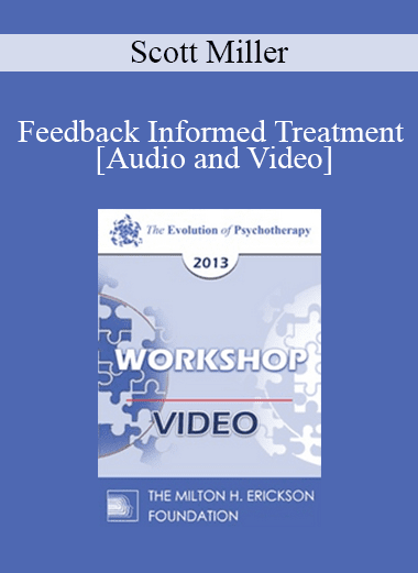 EP13 Workshop 40 - Feedback Informed Treatment: Making Services FIT Consumers - Scott Miller