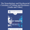 EP17 Great Debates 02 - The Neurobiology and Psychosocial Correlates of Trauma and Resilience - Donald Meichenbaum