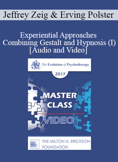 EP17 Master Class - Experiential Approaches Combining Gestalt and Hypnosis (I) - Jeffrey Zeig