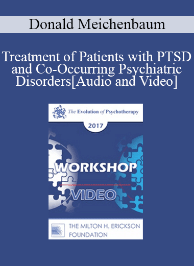 EP17 Workshop 16 - Treatment of Patients with PTSD and Co-Occurring Psychiatric Disorders: A Constructive Narrative Perspective - Donald Meichenbaum