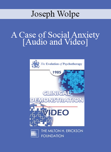 EP85 Clinical Presentation 03 - A Case of Social Anxiety - Joseph Wolpe