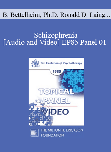 EP85 Panel 01 - Schizophrenia - Bruno Bettelheim