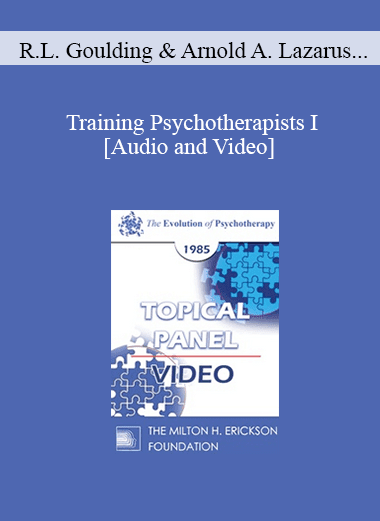 EP85 Panel 06 - Training Psychotherapists I - Robert L. Goulding