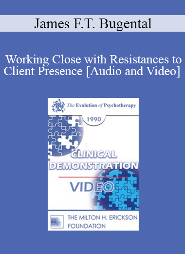 EP90 Clinical Presentation 08 - Working Close with Resistances to Client Presence - James F.T. Bugental