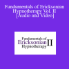 Fundamentals of Ericksonian Hypnotherapy Vol. II - Milton H. Erickson