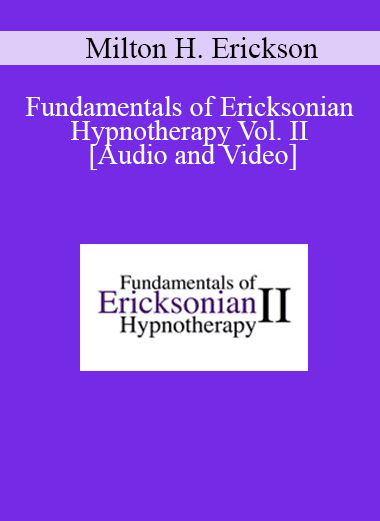 Fundamentals of Ericksonian Hypnotherapy Vol. II - Milton H. Erickson