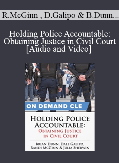 Trial Guides - Holding Police Accountable: Obtaining Justice in Civil Court