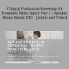 Huma Haider - Clinical Evaluation/Screening for Traumatic Brain Injury Part 1 | Speaker: Huma Haider MD