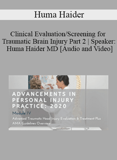 Huma Haider - Clinical Evaluation/Screening for Traumatic Brain Injury Part 2 | Speaker: Huma Haider MD