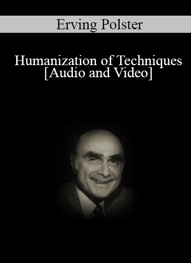 Humanization of Techniques - Erving Polster