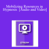 IC04 Clinical Demonstration 09 - Mobilizing Resources in Hypnosis - Michael Yapko