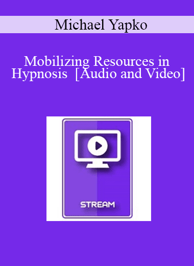 IC04 Clinical Demonstration 09 - Mobilizing Resources in Hypnosis - Michael Yapko